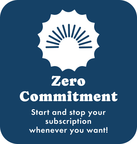 zero commitment, start and stop your subscription whenever you want!