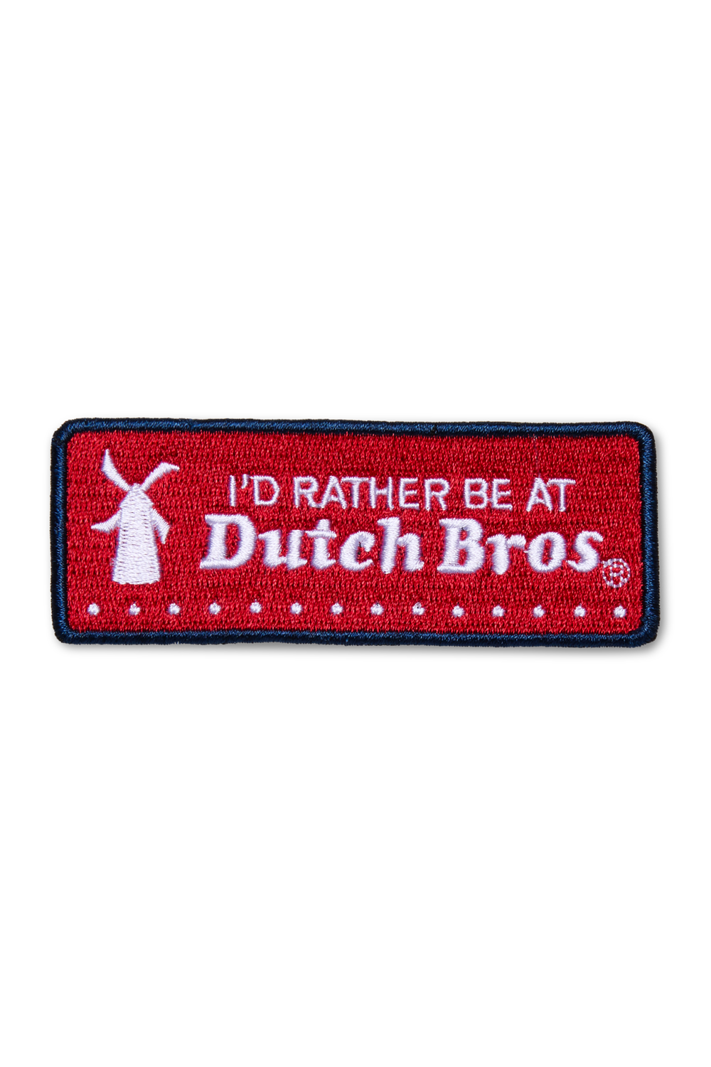 Embroidered patch with 'I'd Rather Be at Dutch Bros' text on a red background